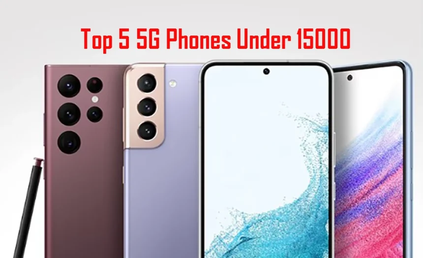 Top 5 5G Phones Under 15000