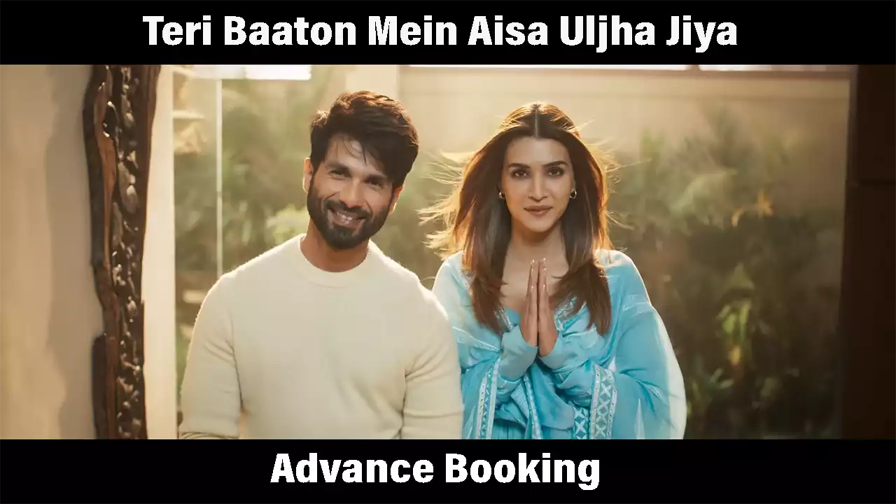 Teri Baaton Mein Aisa Uljha Jiya Advance Booking